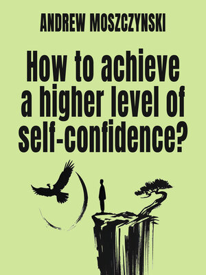 cover image of How to achieve a higher level of self-confidence?